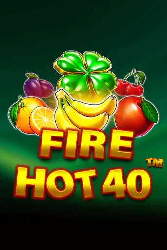 Fire Hot 40