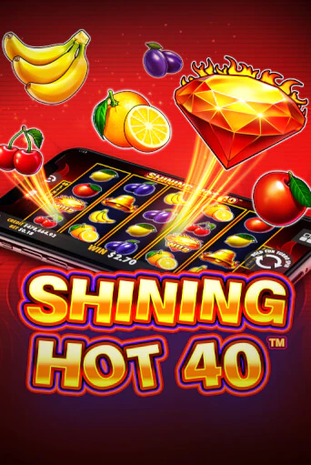 Shining Hot 40