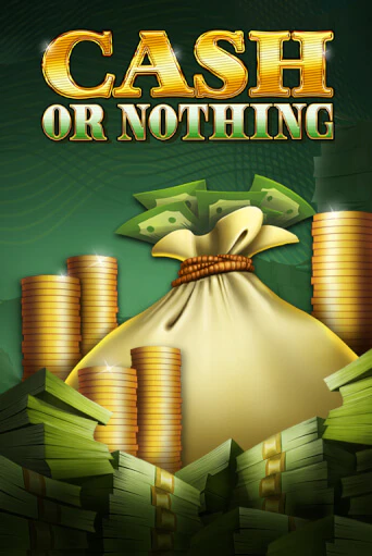 Cash or Nothing